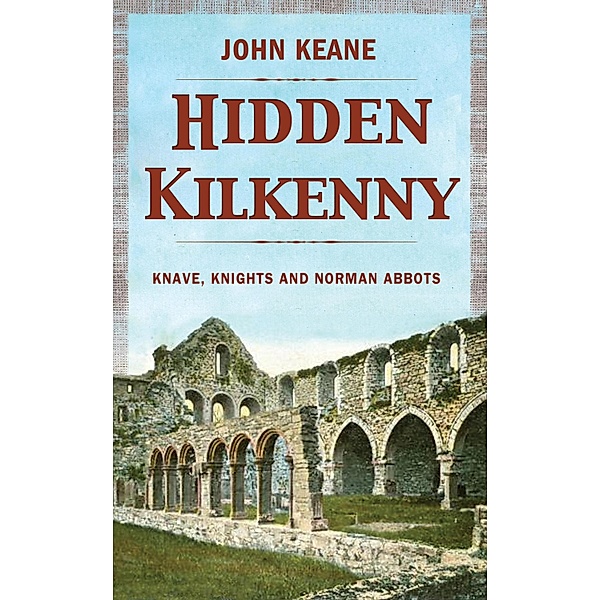 Hidden Kilkenny / Hidden series, John B. Keane