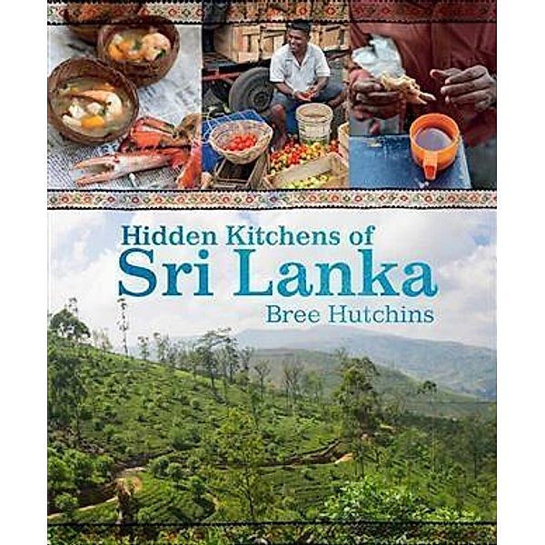 Hidden Kitchens of Sri Lanka, Bree Hutchins