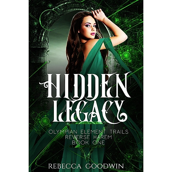 Hidden Legacy (Olympian Elemental Trails, #1) / Olympian Elemental Trails, Rebecca Goodwin