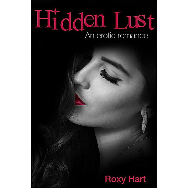 Hidden Lust: An Erotica Romance, Roxy Hart