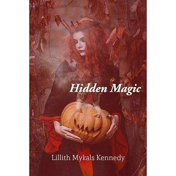Hidden Magic, Lillith Mykals Kennedy