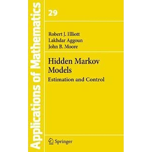 Hidden Markov Models / Stochastic Modelling and Applied Probability Bd.29, Robert J Elliott, Lakhdar Aggoun, John B. Moore