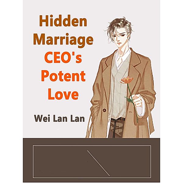 Hidden Marriage CEO's Potent Love / Funstory, Wei LanLan