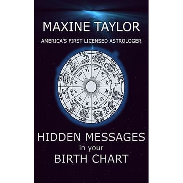 Hidden Messages in Your Birth Chart / Maxine Taylor, Maxine Taylor