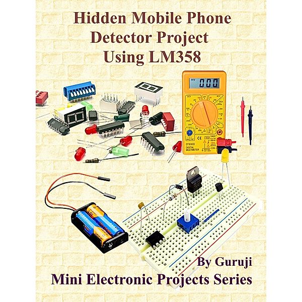 Hidden Mobile Phone Detector Project Using LM358, Guruprasad N H