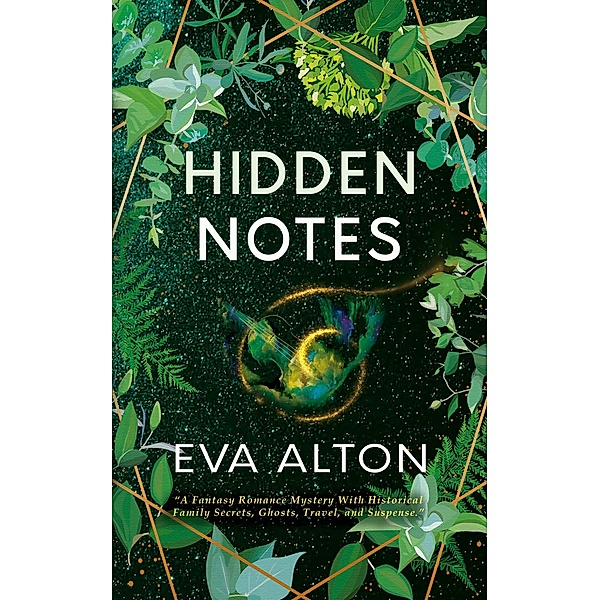 Hidden Notes: A Fantasy Romance Mystery With Historical Family Secrets, Ghosts, Travel, and Suspense, Eva Alton
