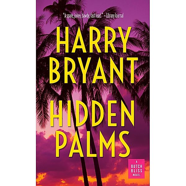 Hidden Palms (Butch Bliss, #1) / Butch Bliss, Harry Bryant