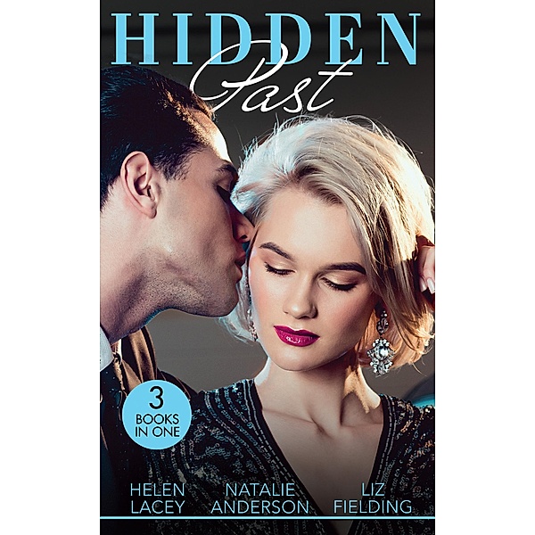 Hidden Past: Date with Destiny / The End of Faking It / For His Eyes Only / Mills & Boon, Helen Lacey, Natalie Anderson, Liz Fielding