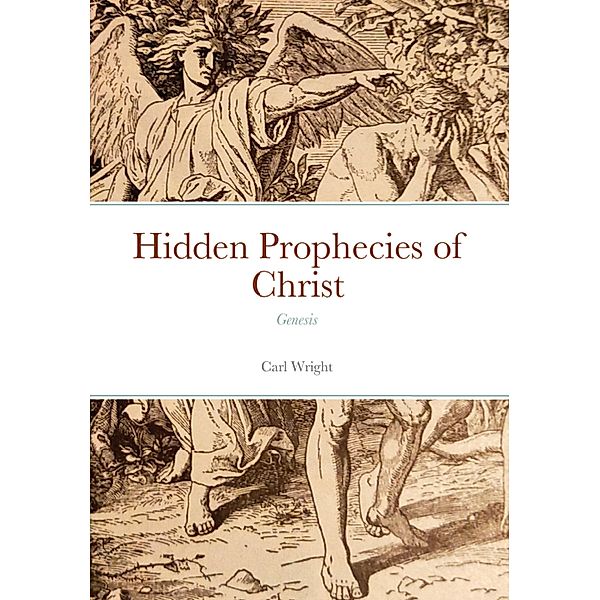 Hidden Prophecies of Christ, Carl Wright