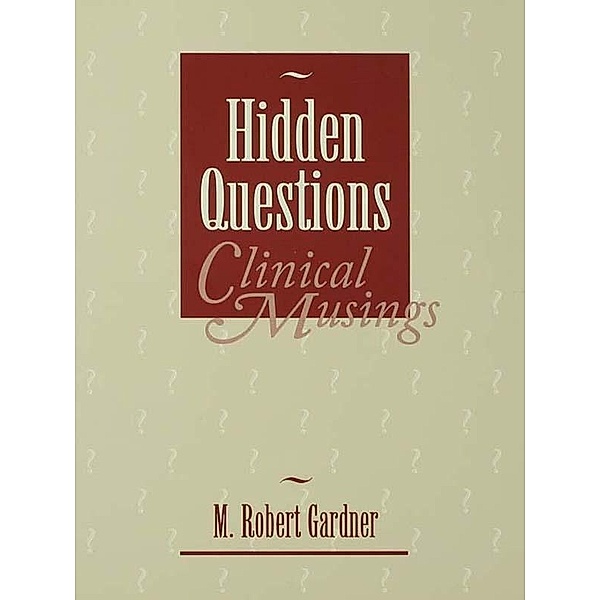 Hidden Questions, Clinical Musings, M. Robert Gardner