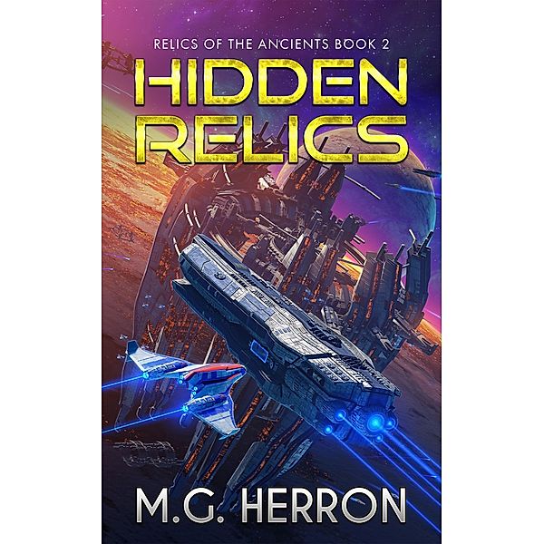 Hidden Relics (Relics of the Ancients, #2) / Relics of the Ancients, M. G. Herron