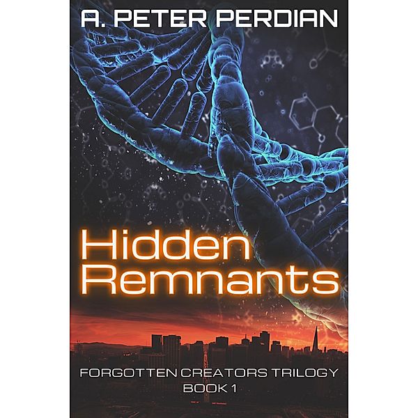 Hidden Remnants (Forgotten Creators Trilogy, #1) / Forgotten Creators Trilogy, A. Peter Perdian