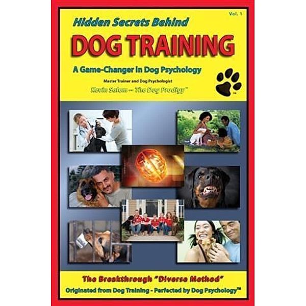 Hidden Secrets Behind Dog Training, Kevin Salem &quote;The Dog Prodigy&quote;