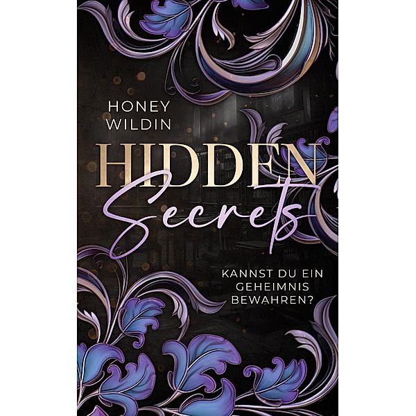 Hidden Secrets / Secrets und Truths Diologie Bd.1/2, Honey Wildin