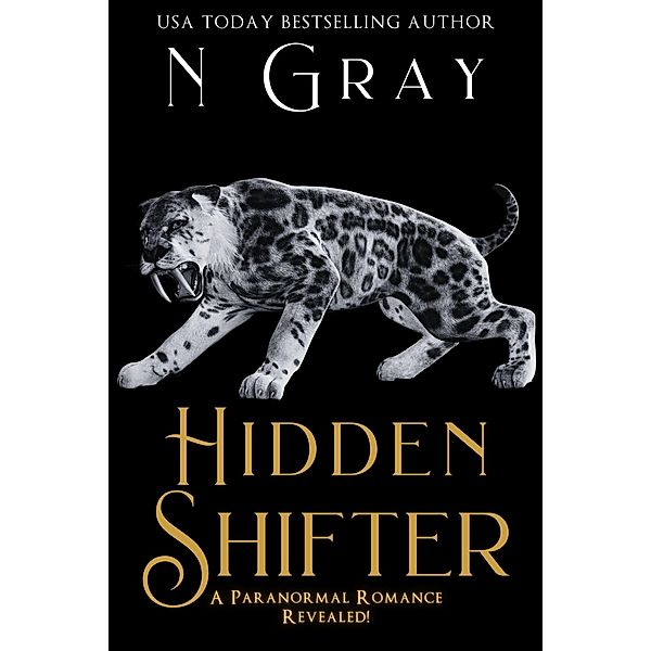 Hidden Shifter (Shifter Days, Vampire Nights & Demons in between, #3) / Shifter Days, Vampire Nights & Demons in between, N. Gray