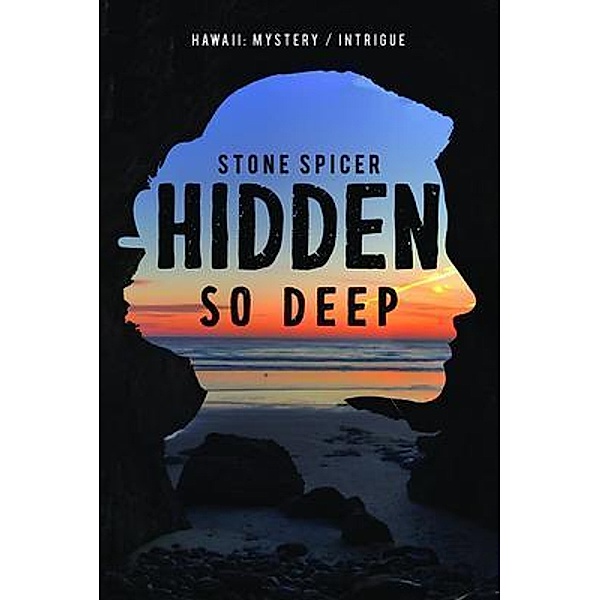 Hidden So Deep / PageTurner Press and Media, Stone Spicer