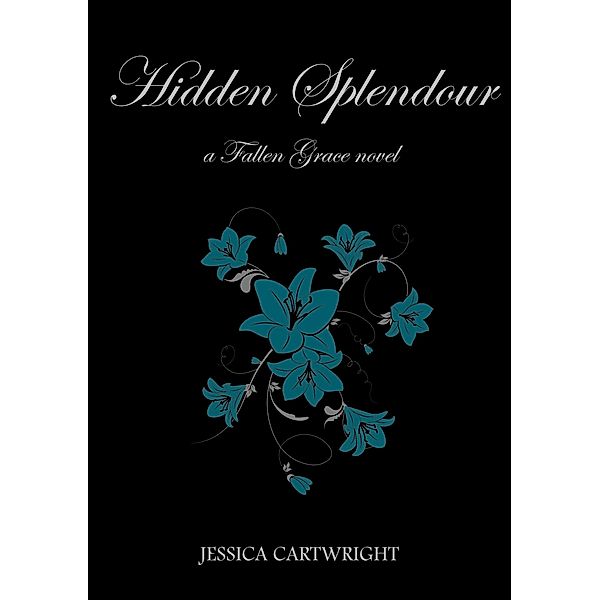 Hidden Splendour / Jessica Cartwright, Jessica Cartwright