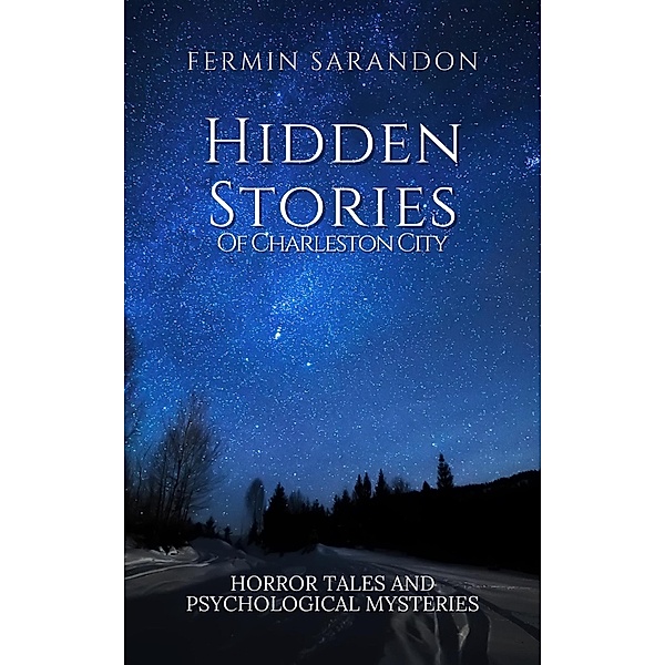 Hidden stories of charleston: Tales of Horror and Psychological Mysteries, Fermin Sarandon