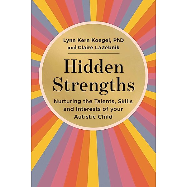 Hidden Strengths, Lynn Kern Koegel, Claire LaZebnik