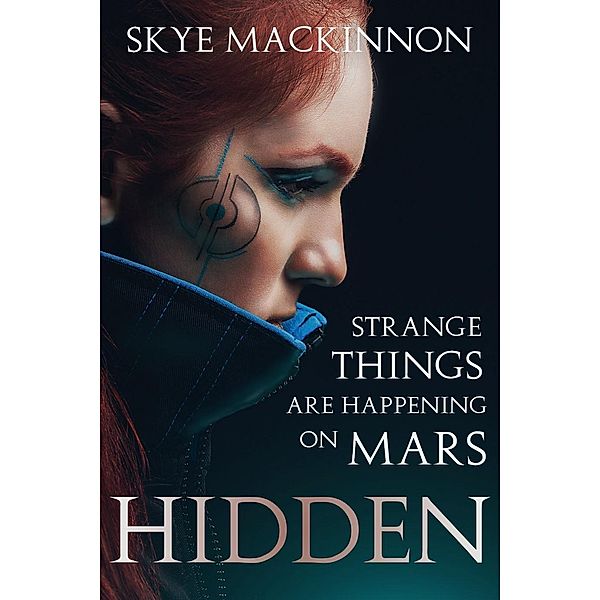 Hidden (The Mars Diaries, #2) / The Mars Diaries, Skye Mackinnon