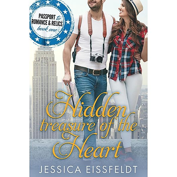 Hidden Treasure of the Heart (Passport to Romance & Relics, #1) / Passport to Romance & Relics, Jessica Eissfeldt