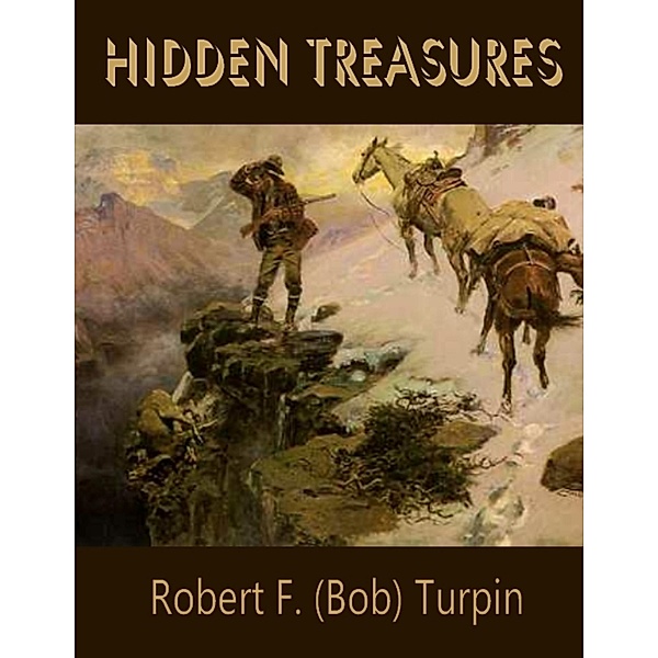 Hidden Treasures, Robert F. (Bob) Turpin