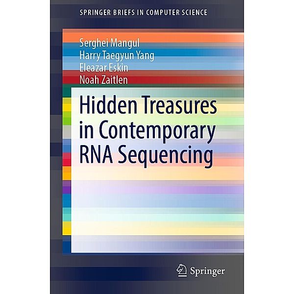 Hidden Treasures in Contemporary RNA Sequencing / SpringerBriefs in Computer Science, Serghei Mangul, Harry Taegyun Yang, Eleazar Eskin, Noah Zaitlen