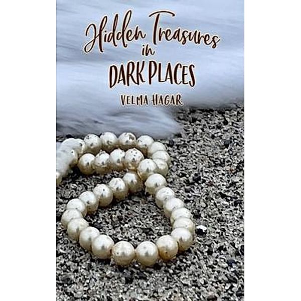 Hidden Treasures in Dark Places / Hidden Treasures Bd.2, Velma Hagar
