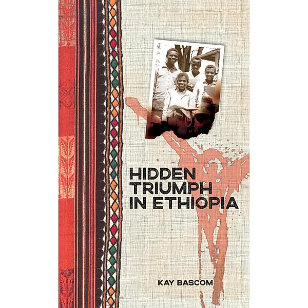 Hidden Triumph in Ethiopia, Kay Bascom