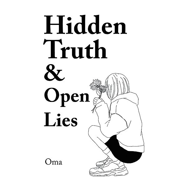 Hidden Truth &  Open Lies, Oma