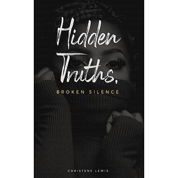 Hidden Truths, Broken Silence, Christene Lewis