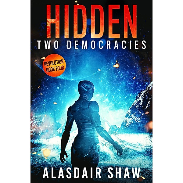 Hidden (Two Democracies: Revolution, #4) / Two Democracies: Revolution, Alasdair Shaw