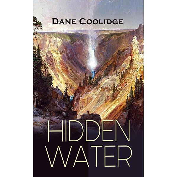 HIDDEN WATER, Dane Coolidge