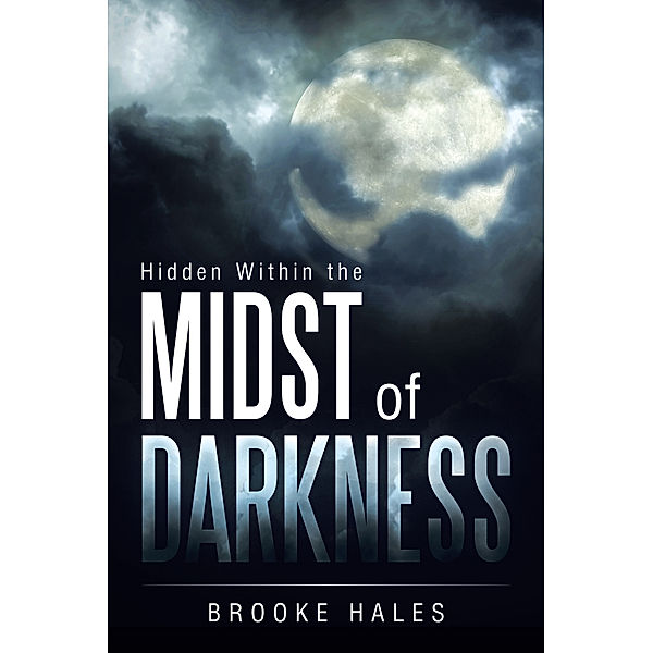 Hidden Within the Midst of Darkness, Brooke Hales