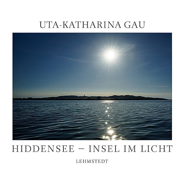 Hiddensee - Insel im Licht, Uta-Katharina Gau
