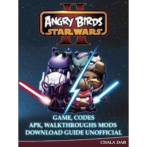HIDDENSTUFF ENTERTAINMENT LLC.: Angry Birds Star Wars 2 Game, Codes Apk, Walkthroughs Mods Download Guide Unofficial, Chala Dar