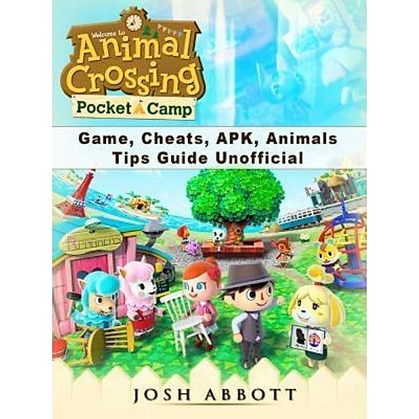 HIDDENSTUFF ENTERTAINMENT LLC.: Animal Crossing Pocket Camp Game, Cheats, APK, Animals, Tips Guide Unofficial, Josh Abbott