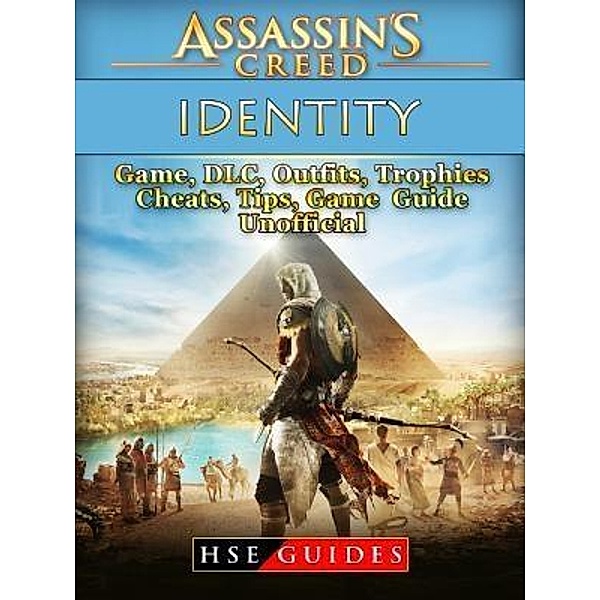 HIDDENSTUFF ENTERTAINMENT LLC.: Assassins Creed Identity Game, DLC, Outfits, Trophies, Cheats, Tips, Game Guide Unofficial, Hse Guides