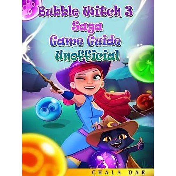 HIDDENSTUFF ENTERTAINMENT LLC.: Bubble Witch 3 Saga Game Guide Unofficial, Chala Dar