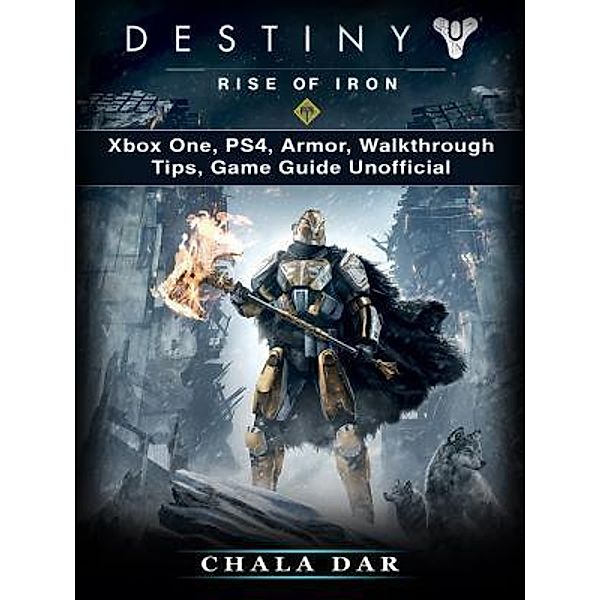 HIDDENSTUFF ENTERTAINMENT LLC.: Destiny Rise of Iron, Chala Dar