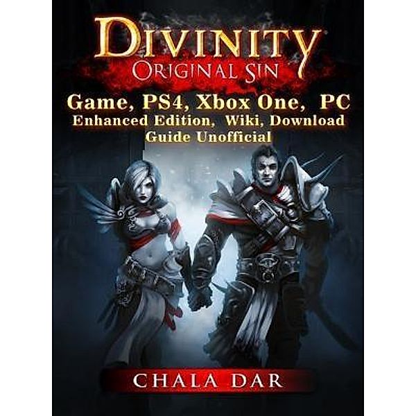 HIDDENSTUFF ENTERTAINMENT LLC.: Divinity Original Sin Game, PS4, Xbox One, PC, Enhanced Edition, Wiki, Download Guide Unofficial, Chala Dar