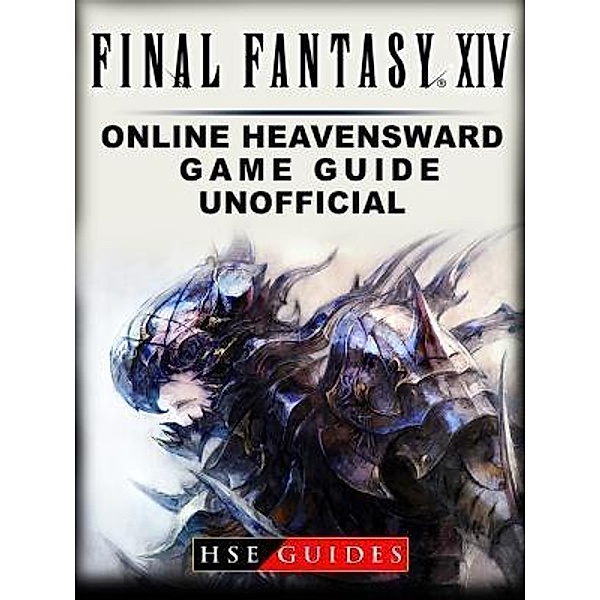 HIDDENSTUFF ENTERTAINMENT LLC.: Final Fantasy XIV Online Heavensward Game Guide Unofficial, Hse Guides