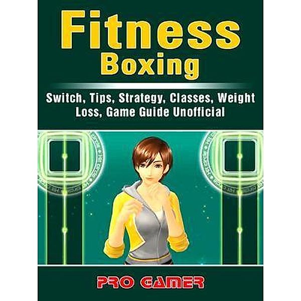 HIDDENSTUFF ENTERTAINMENT LLC.: Fitness Boxing, Switch, Tips, Strategy, Classes, Weight Loss, Game Guide Unofficial, Pro Gamer