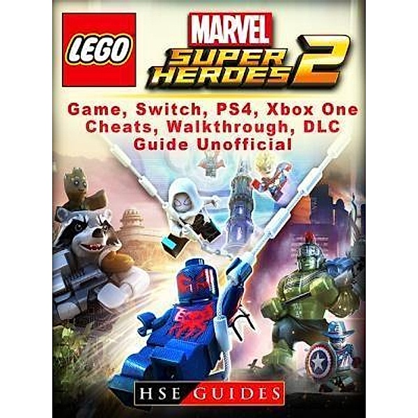 HIDDENSTUFF ENTERTAINMENT LLC.: Lego Marvel Super Heroes 2 Game, Switch, PS4, Xbox One, Cheats, Walkthrough, DLC, Guide Unofficial, Hse Guides