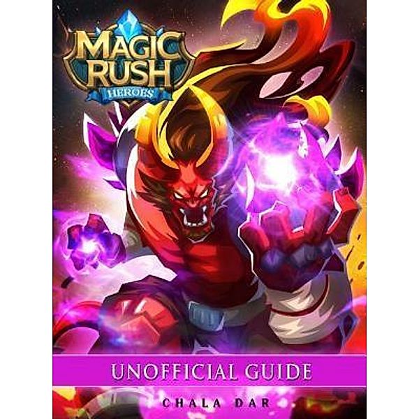 HIDDENSTUFF ENTERTAINMENT LLC.: Magic Rush Heroes Game Guide Unofficial, The Yuw