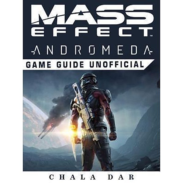 HIDDENSTUFF ENTERTAINMENT LLC.: Mass Effect Andromeda Game Guide Unofficial, Chala Dar