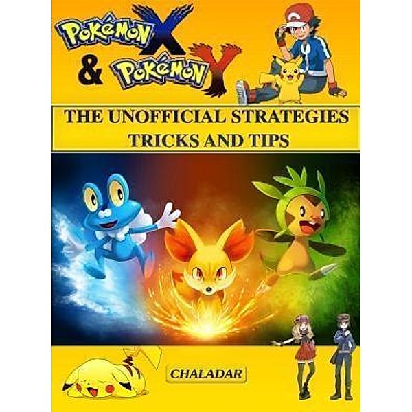 HIDDENSTUFF ENTERTAINMENT LLC.: Pokemon X & Pokemon Y The Unofficial Strategies Tricks And Tips, Chala Dar