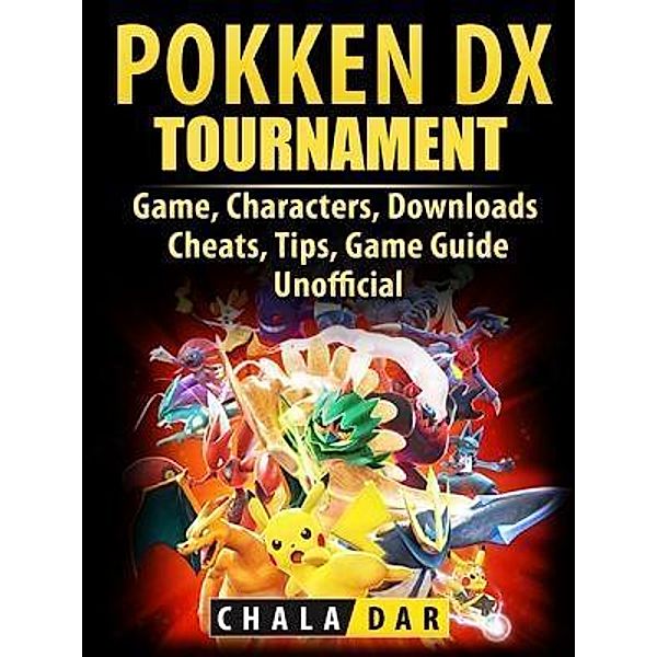 HIDDENSTUFF ENTERTAINMENT LLC.: Pokken Tournament DX Game, Characters, Downloads, Cheats, Tips, Game Guide Unofficial, Chala Dar