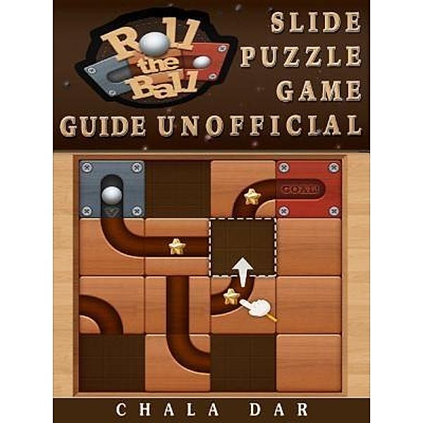 HIDDENSTUFF ENTERTAINMENT LLC.: Roll the Ball Slide Puzzle Game Guide Unofficial, Chala Dar