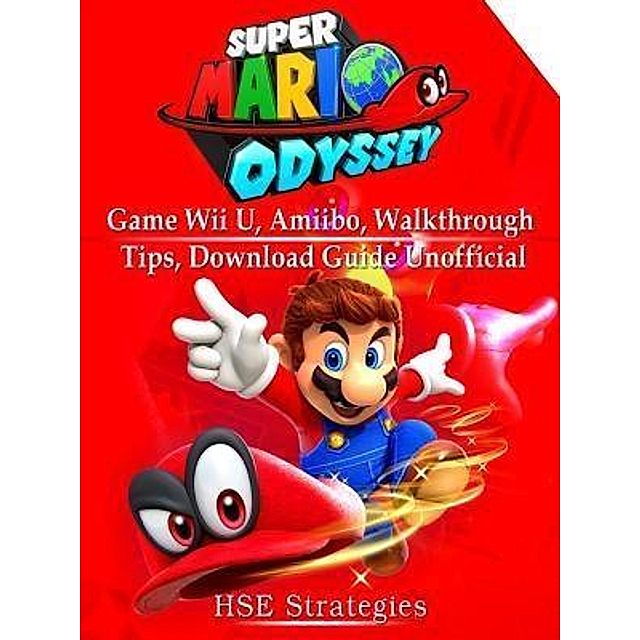 HIDDENSTUFF ENTERTAINMENT LLC.: Super Mario Odyssey Game Wii U, Amiibo,  Walkthrough, Tips, Download Guide Unofficial Software & Games Download